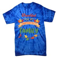 Thankful For My Imperfect Family Quote Fall Autumn Gift Tie-Dye T-Shirt