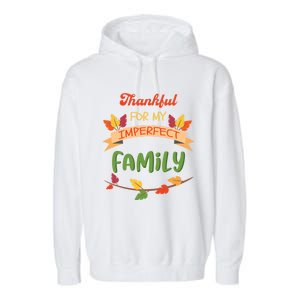 Thankful For My Imperfect Family Quote Fall Autumn Gift Garment-Dyed Fleece Hoodie