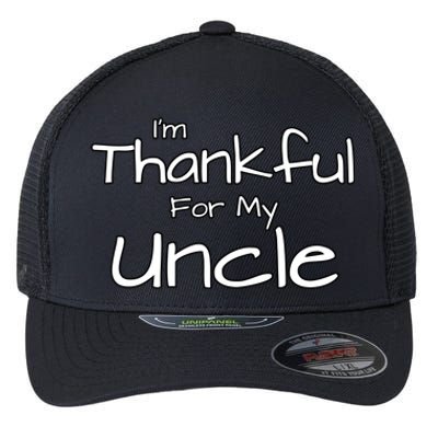 Thankful For My Uncle Matching Family And Friends Funny Gift Flexfit Unipanel Trucker Cap