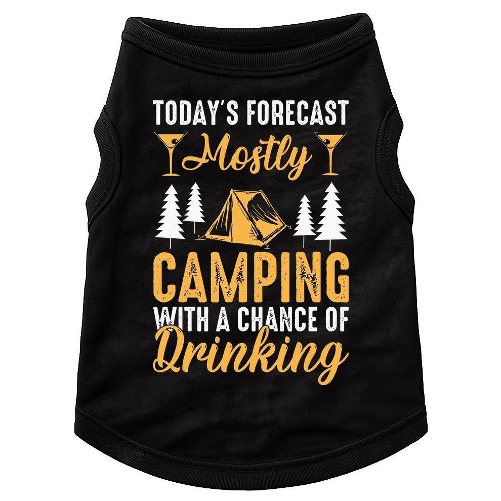 Today's forecast mostly camping with a chance of drinking Doggie Tank
