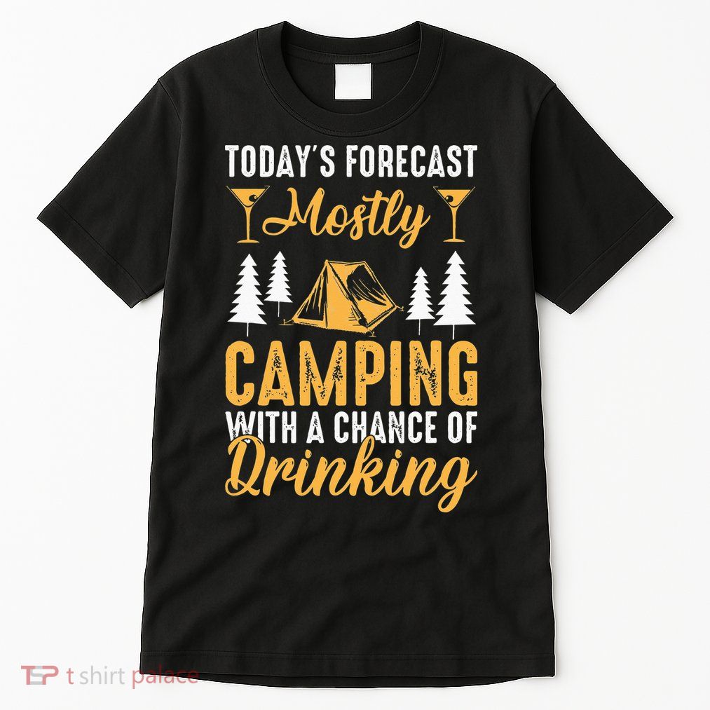 Today's forecast mostly camping with a chance of drinking Tall T-Shirt