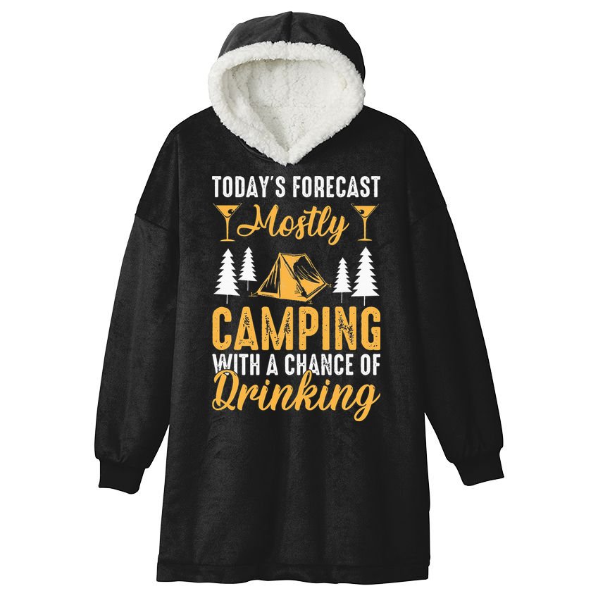 Today's forecast mostly camping with a chance of drinking Hooded Wearable Blanket