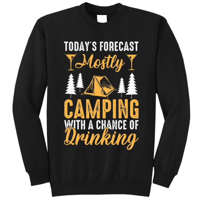 Today's forecast mostly camping with a chance of drinking Tall Sweatshirt