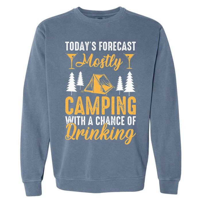 Today's forecast mostly camping with a chance of drinking Garment-Dyed Sweatshirt