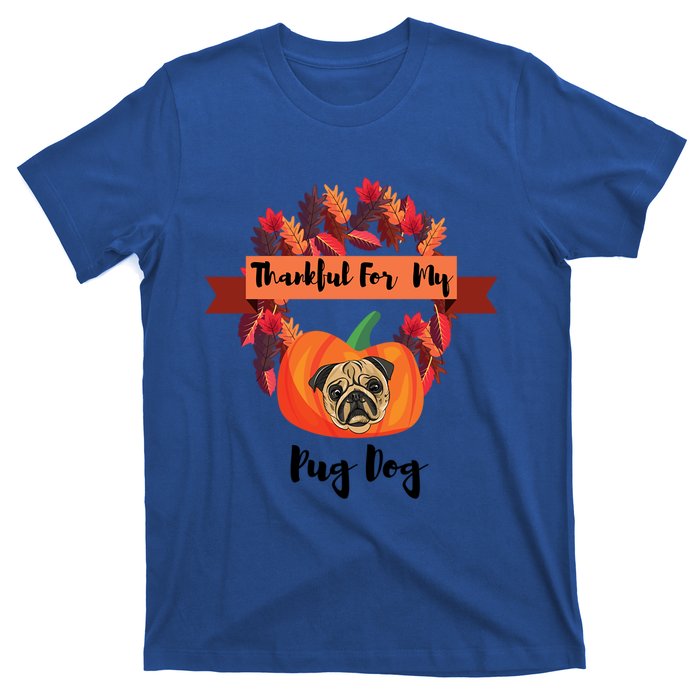 Thankful For My Pug Dog Happy Thanksgiving Pug Dog Family Great Gift T-Shirt