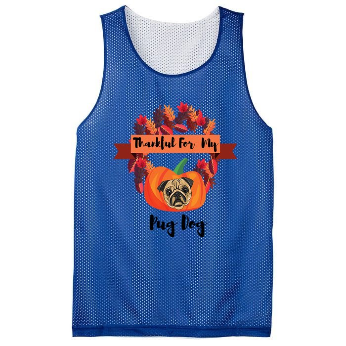 Thankful For My Pug Dog Happy Thanksgiving Pug Dog Family Great Gift Mesh Reversible Basketball Jersey Tank