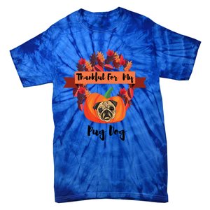 Thankful For My Pug Dog Happy Thanksgiving Pug Dog Family Great Gift Tie-Dye T-Shirt