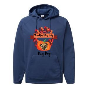 Thankful For My Pug Dog Happy Thanksgiving Pug Dog Family Great Gift Performance Fleece Hoodie