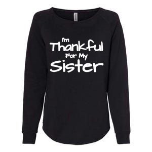 Thankful For My Sister Matching Family And Friends Funny Gift Womens California Wash Sweatshirt