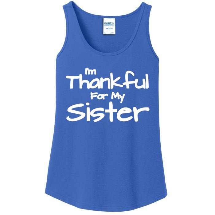 Thankful For My Sister Matching Family And Friends Funny Gift Ladies Essential Tank