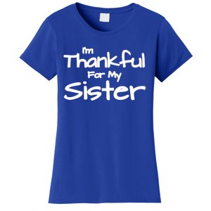 Thankful For My Sister Matching Family And Friends Funny Gift Women's T-Shirt