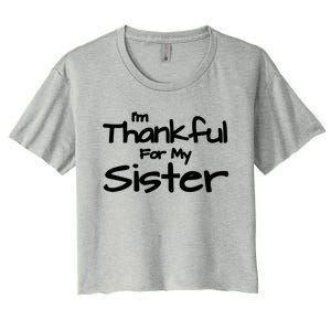 Thankful For My Sister Matching Family And Friends Funny Gift Women's Crop Top Tee