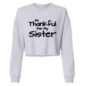 Thankful For My Sister Matching Family And Friends Funny Gift Cropped Pullover Crew