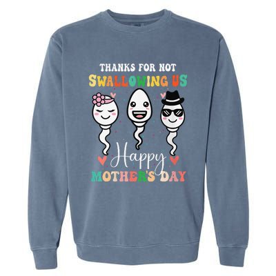 Thanks For Not Swallowing Us Happy Mother's Day For Mother Garment-Dyed Sweatshirt