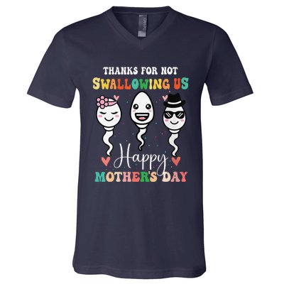 Thanks For Not Swallowing Us Happy Mother's Day For Mother V-Neck T-Shirt