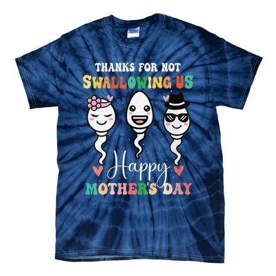 Thanks For Not Swallowing Us Happy Mother's Day For Mother Tie-Dye T-Shirt