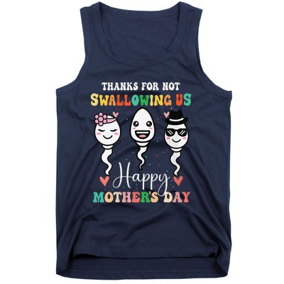 Thanks For Not Swallowing Us Happy Mother's Day For Mother Tank Top