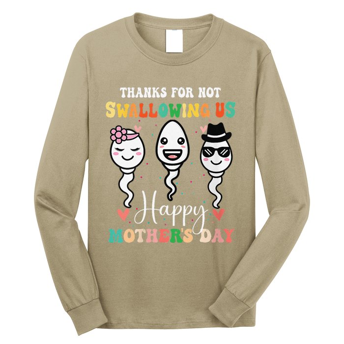 Thanks For Not Swallowing Us Happy Mother's Day For Mother Long Sleeve Shirt