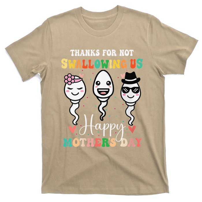 Thanks For Not Swallowing Us Happy Mother's Day For Mother T-Shirt