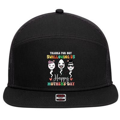 Thanks For Not Swallowing Us Happy Mother's Day For Mother 7 Panel Mesh Trucker Snapback Hat