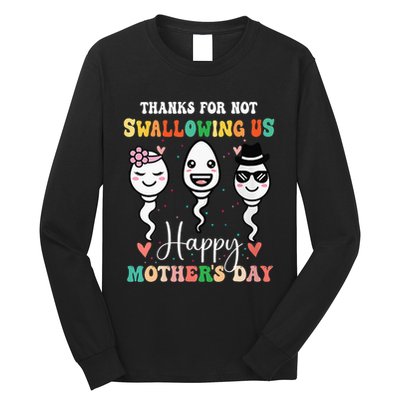 Thanks For Not Swallowing Us Happy Mother's Day For Mother Long Sleeve Shirt
