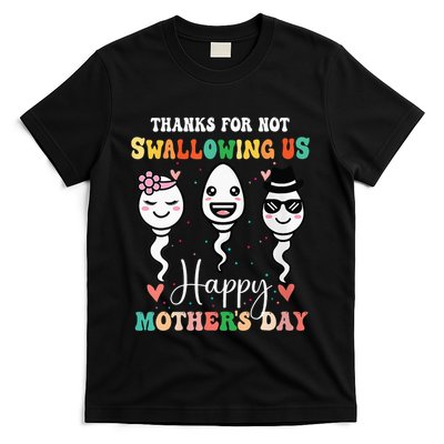 Thanks For Not Swallowing Us Happy Mother's Day For Mother T-Shirt