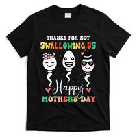 Thanks For Not Swallowing Us Happy Mother's Day For Mother T-Shirt