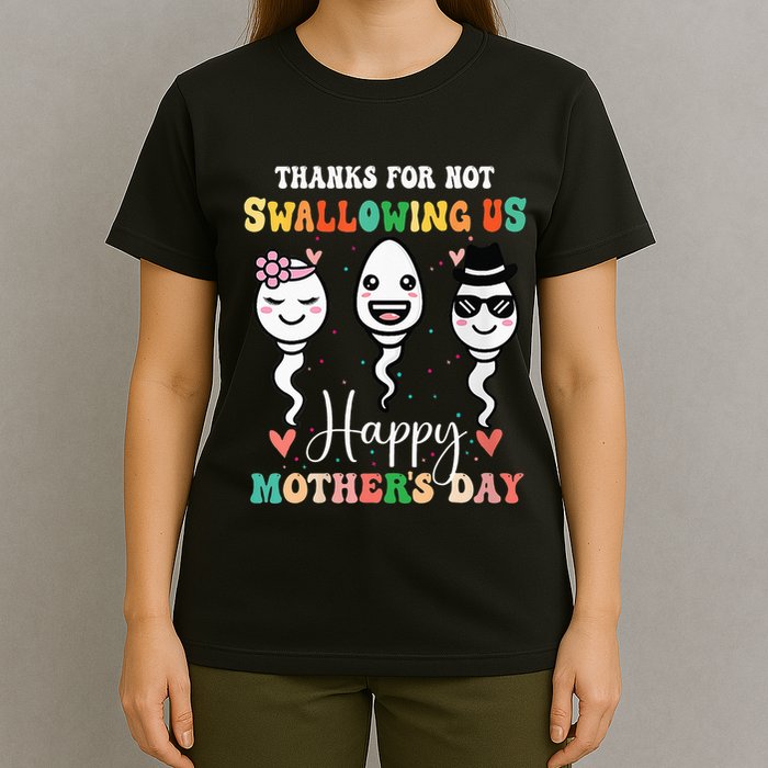 Thanks For Not Swallowing Us Happy Mother's Day For Mother T-Shirt