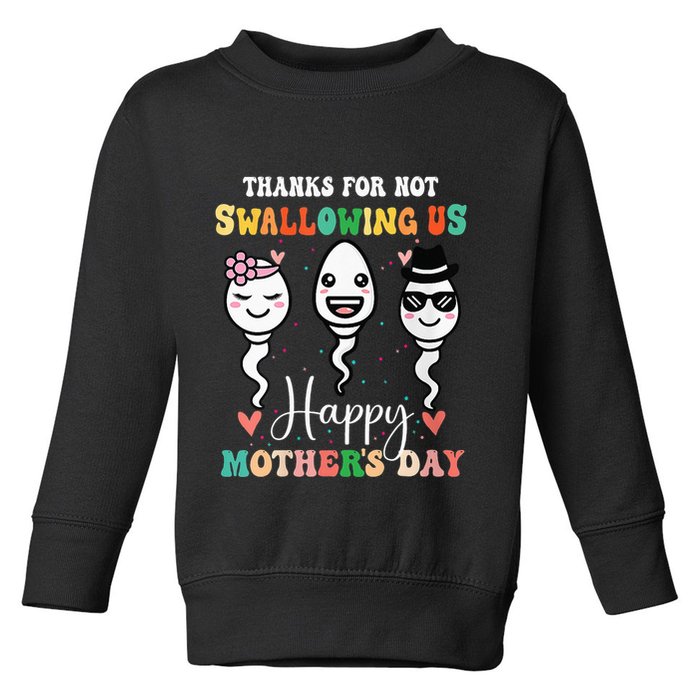 Thanks For Not Swallowing Us Happy Mother's Day For Mother Toddler Sweatshirt