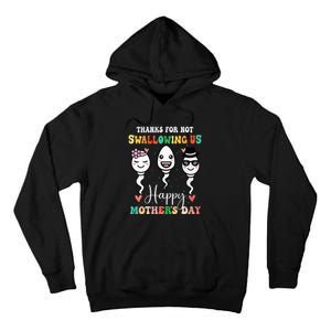 Thanks For Not Swallowing Us Happy Mother's Day For Mother Tall Hoodie