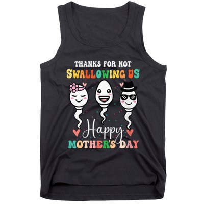 Thanks For Not Swallowing Us Happy Mother's Day For Mother Tank Top