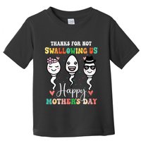 Thanks For Not Swallowing Us Happy Mother's Day For Mother Toddler T-Shirt