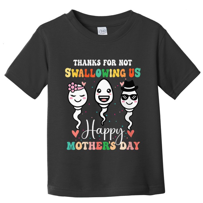 Thanks For Not Swallowing Us Happy Mother's Day For Mother Toddler T-Shirt