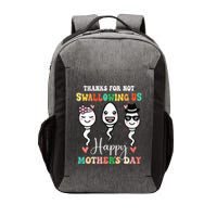 Thanks For Not Swallowing Us Happy Mother's Day For Mother Vector Backpack