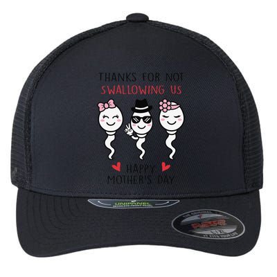 Thanks For Not Swallowing Us Happy Mother's Day Funny Flexfit Unipanel Trucker Cap