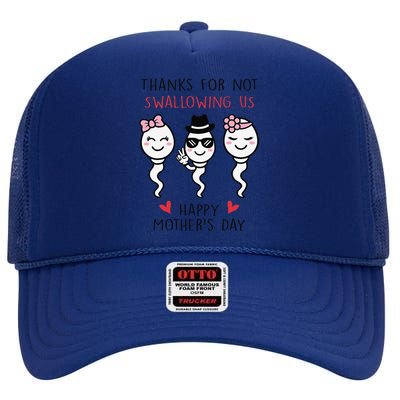 Thanks For Not Swallowing Us Happy Mother's Day Funny High Crown Mesh Back Trucker Hat