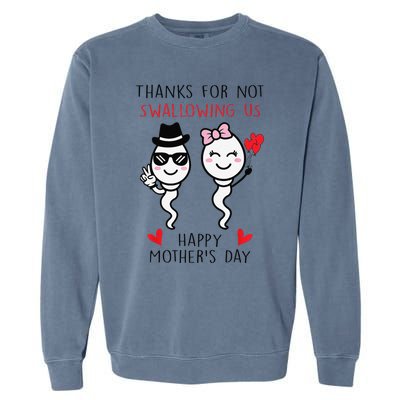 Thanks For Not Swallowing Us Happy Mother's Day FunnyGift Garment-Dyed Sweatshirt