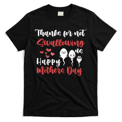 Thanks For Not Swallowing Us Happy Mother's Day T-Shirt