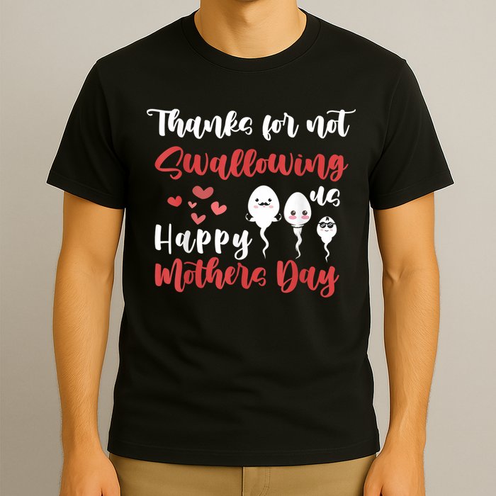 Thanks For Not Swallowing Us Happy Mother's Day T-Shirt