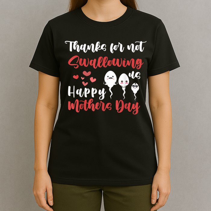 Thanks For Not Swallowing Us Happy Mother's Day T-Shirt