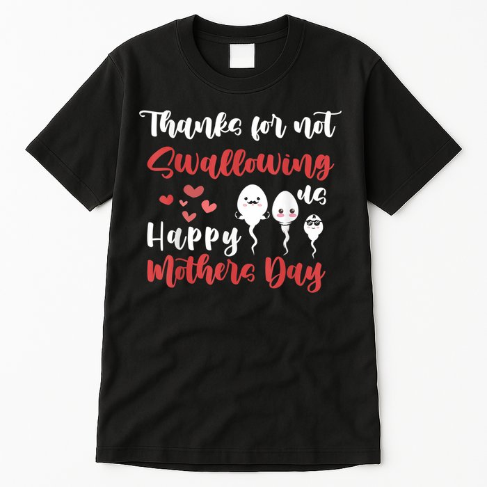 Thanks For Not Swallowing Us Happy Mother's Day Tall T-Shirt
