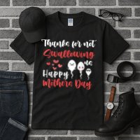 Thanks For Not Swallowing Us Happy Mother's Day Tall T-Shirt