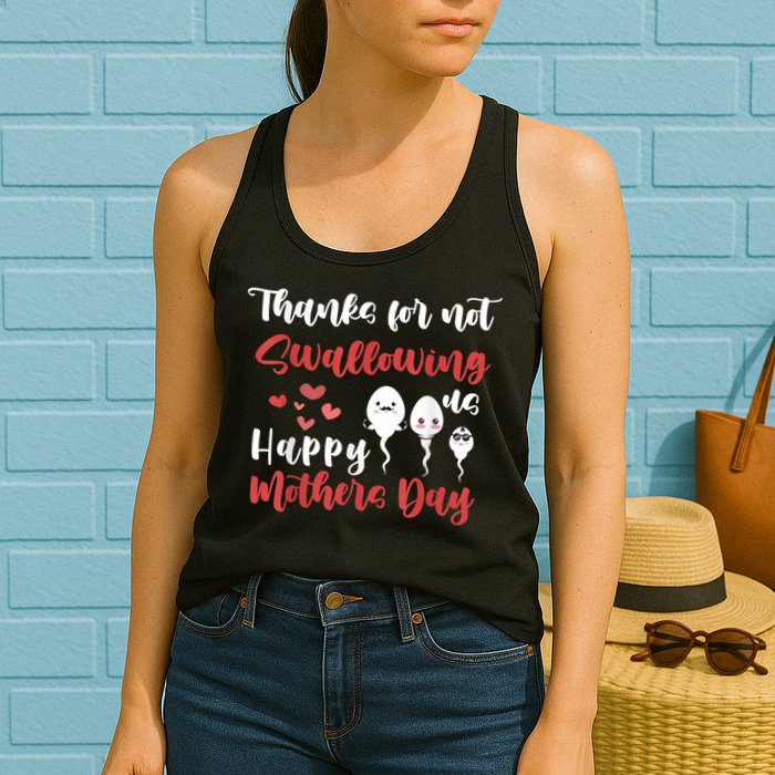 Thanks For Not Swallowing Us Happy Mother's Day Womens Tank Top