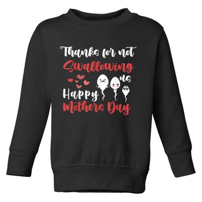 Thanks For Not Swallowing Us Happy Mother's Day Toddler Sweatshirt