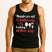 Thanks For Not Swallowing Us Happy Mother's Day Tank Top
