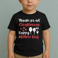Thanks For Not Swallowing Us Happy Mother's Day Toddler T-Shirt