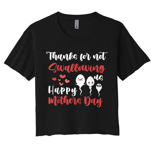 Thanks For Not Swallowing Us Happy Mother's Day Crop Top