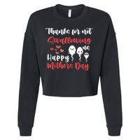 Thanks For Not Swallowing Us Happy Mother's Day Cropped Pullover Crew