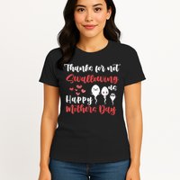 Thanks For Not Swallowing Us Happy Mother's Day Womens T-Shirt