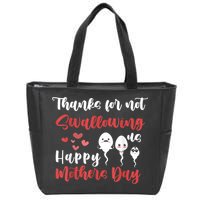 Thanks For Not Swallowing Us Happy Mother's Day Zip Tote Bag